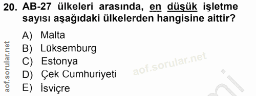 20. soru: AB-27 ülkeleri arasında, en düşük işletme sayısı aşağıdaki ülkelerden hangisine aittir? A) Malta B) Lüksemburg C) Est…