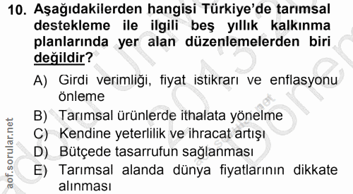 10. soru: Aşağıdakilerden hangisi Türkiye'de tarımsal destekleme ile ilgili beş yıllık kalkınma planlarında yer alan düzenlemel…