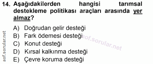 14. soru: Aşağıdakilerden hangisi tarımsal destekleme politikası araçları arasında yer almaz? A) Doğrudan gelir desteği D) Kırs…