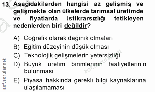 13. soru: Aşağıdakilerden hangisi az gelişmiş ve gelişmekte olan ülkelerde tarımsal üretimde ve fiyatlarda istikrarsızlığı teti…