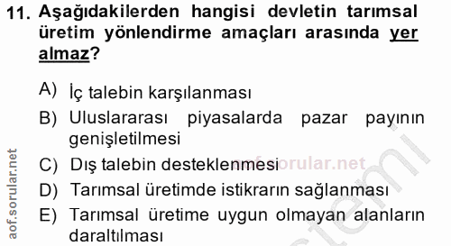 11. soru: Aşağıdakilerden hangisi devletin tarımsal üretim yönlendirme amaçları arasında yer almaz? A) Iç talebin karşılanması…