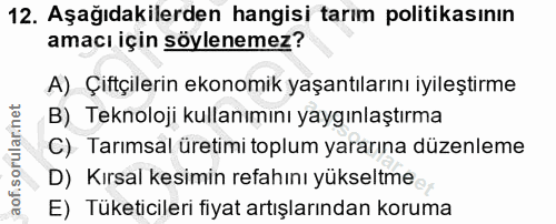 12. soru: Aşağıdakilerden hangisi tarım politikasının amacı için söylenemez? A) Çiftçilerin ekonomik yaşantılarını iyileştirme…