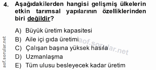 4. soru: Aşağıdakilerden hangisi gelişmiş ülkelerin etkin tarımsal yapılarının özelliklerinden biri değildir? A) Büyük üretim…