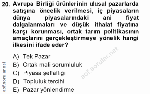 20. soru: Avrupa Birliği ürünlerinin ulusal pazarlarda satışına öncelik verilmesi, iç piyasaların dünya piyasalarındaki ani fiy…