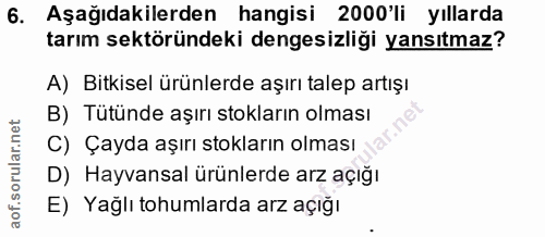 6. soru: Aşağıdakilerden hangisi 2000'li yıllarda tarım sektöründeki dengesizliği yansıtmaz? A) Bitkisel ürünlerde aşırı talep…