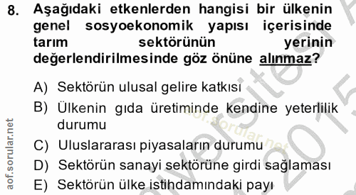 8. soru: Aşağıdaki etkenlerden hangisi bir ülkenin genel sosyoekonomik yapısı içerisinde tarım sektörünün yerinin değerlendiri…
