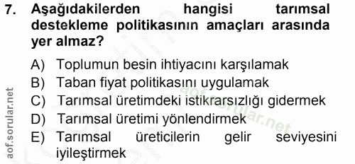 7. soru: Aşağıdakilerden hangisi tarımsal destekleme politikasının amaçları arasında yer almaz? A) Toplumun besin ihtiyacını k…