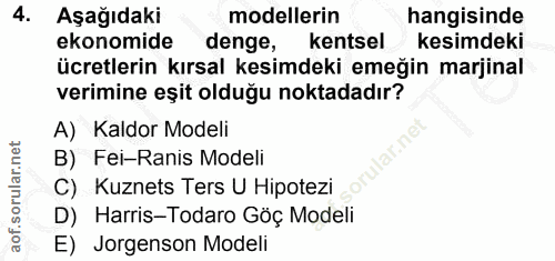 4. soru: Aşağıdaki modellerin hangisinde ekonomide denge, kentsel kesimdeki ücretlerin kırsal kesimdeki emeğin marjinal verimi…
