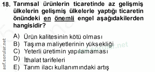 18. soru: Tarımsal ürünlerin ticaretinde az gelişmiş ülkelerin gelişmiş ülkelerle yaptığı ticaretin önündeki en önemli engel aş…