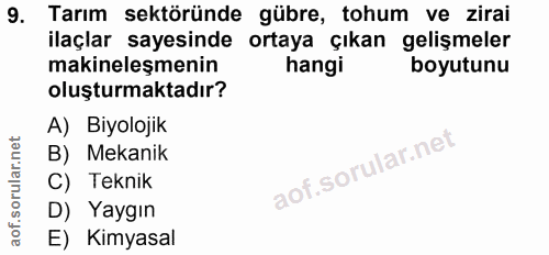 9. soru: Tarım sektöründe gübre, tohum ve zirai ilaçlar sayesinde ortaya çıkan gelişmeler makineleşmenin hangi boyutunu oluştu…