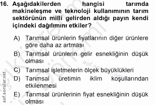 16. soru: Aşağıdakilerden hangisi tarımda makineleşme ve teknoloji kullanımının tarım sektörünün milli gelirden aldığı payın ke…