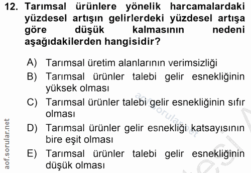 12. soru: Tarımsal ürünlere yönelik harcamalardaki yüzdesel artışın gelirlerdeki yüzdesel artışa göre düşük kalmasının nedeni a…