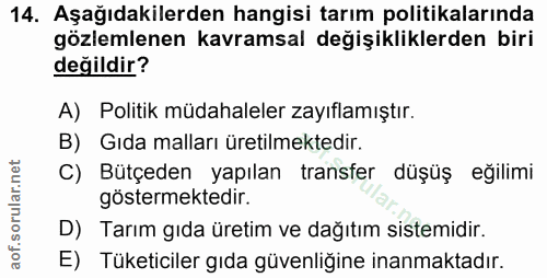 14. soru: Aşağıdakilerden hangisi tarım politikalarında gözlemlenen kavramsal değişikliklerden biri değildir? A) Politik müdaha…