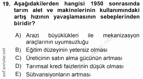 19. soru: Aşağıdakilerden hangisi 1950 sonrasında tarım alet ve makinelerinin kullanımındaki artış hızının yavaşlamasının sebep…