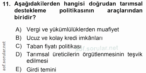 11. soru: Aşağıdakilerden hangisi doğrudan tarımsal destekleme politikasının araçlarından biridir? A) Vergi ve yükümlülüklerden…