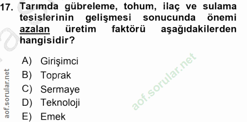 17. soru: Tarımda gübreleme, tohum, ilaç ve sulama tesislerinin gelişmesi sonucunda önemi azalan üretim faktörü aşağıdakilerden…