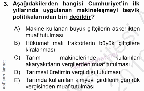 3. soru: Aşağıdakilerden hangisi Cumhuriyet'in ilk yıllarında uygulanan makineleşmeyi teşvik politikalarından biri değildir? A…