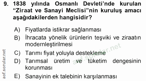 9. soru: 1838 yılında Osmanlı Devleti'nde kurulan "Ziraat ve Sanayi Meclisi"nin kuruluş amacı aşağıdakilerden hangisidir? A) F…
