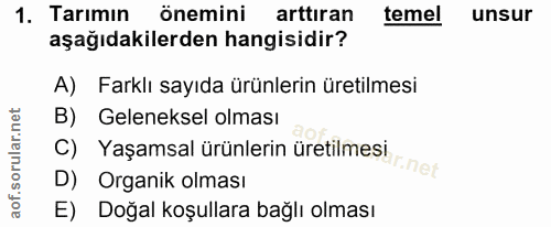 1. soru: Tarımın önemini arttiran temel unsur aşağıdakilerden hangisidir? A) Farklı sayıda ürünlerin üretilmesi B) Geleneksel…