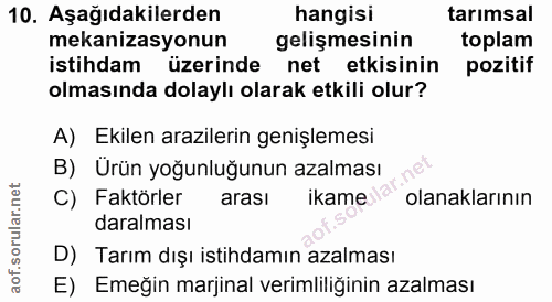10. soru: Aşağıdakilerden hangisi tarımsal mekanizasyonun gelişmesinin toplam istihdam üzerinde net etkisinin pozitif olmasında…