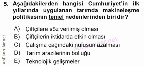 5. soru: Aşağıdakilerden hangisi Cumhuriyet'in ilk yıllarında uygulanan tarımda makineleşme politikasının temel nedenlerinden…