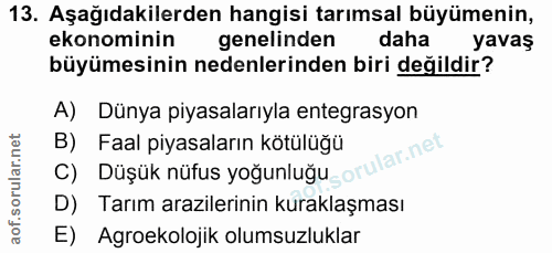 13. soru: Aşağıdakilerden hangisi tarımsal büyümenin, ekonominin genelinden daha yavaş büyümesinin nedenlerinden biri değildir?…