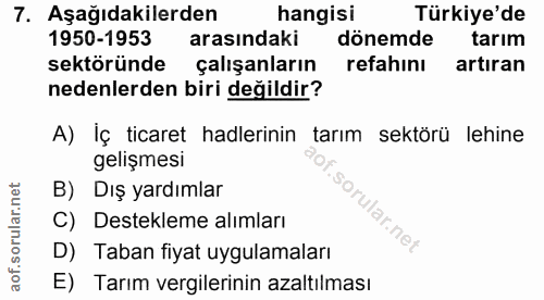 7. soru: Aşağıdakilerden hangisi Türkiye'de 1950-1953 arasindaki dönemde tarım sektöründe çalışanların refahını artıran nedenl…