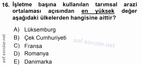 16. soru: İşletme başına kullanılan tarımsal arazi ortalaması açısından en yüksek değer aşağıdaki ülkelerden hangisine aittir?…