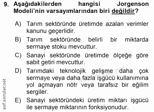 9. soru: Aşağıdakilerden hangisi Jorgenson Modeli'nin varsayımlarından biri değildir? A) Tarım sektöründe üretimde azalan veri…