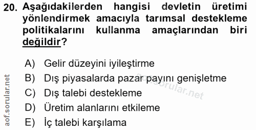 20. soru: Aşağıdakilerden hangisi devletin üretimi yönlendirmek amacıyla tarımsal destekleme politikalarını kullanma amaçlarınd…