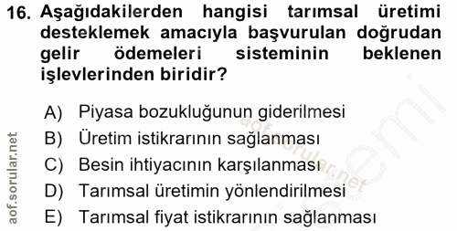 16. soru: Aşağıdakilerden hangisi tarımsal üretimi desteklemek amacıyla başvurulan doğrudan gelir ödemeleri sisteminin beklenen…