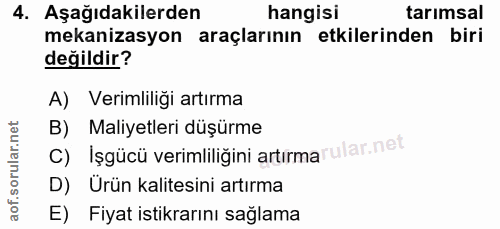 4. soru: Aşağıdakilerden hangisi tarımsal mekanizasyon araçlarının etkilerinden biri değildir? A) Verimliliği artırma C) İşgüc…