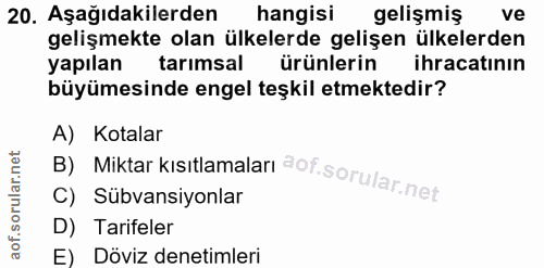 20. soru: Aşağıdakilerden hangisi gelişmiş ve gelişmekte olan ülkelerde gelişen ülkelerden yapılan tarimsal ürünlerin ihracatin…