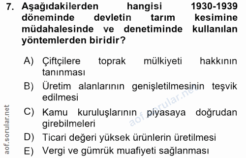 7. soru: Aşağıdakilerden hangisi 1930-1939 döneminde devletin tarım kesimine müdahalesinde ve denetiminde kullanılan yöntemler…