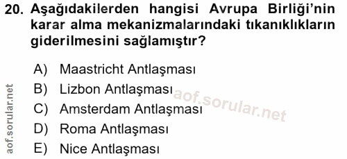 20. soru: Aşağıdakilerden hangisi Avrupa Birliği'nin karar alma mekanizmalarındaki tıkanıklıkların giderilmesini sağlamıştır? B…