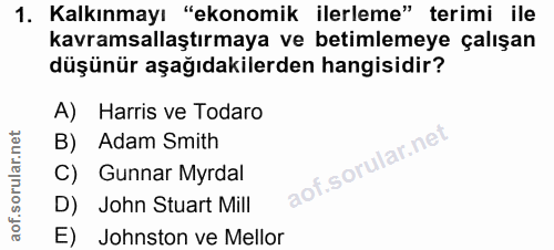 1. soru: Kalkınmayı "ekonomik ilerleme" terimi ile kavramsallaştırmaya ve betimlemeye çalışan düşünür aşağıdakilerden hangisid…