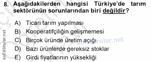 8. soru: Aşağıdakilerden hangisi Türkiye'de tarım sektörünün sorunlarından biri değildir? A) Ticari tarım yapılması B) Koopera…