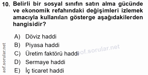 10. soru: Belirli bir sosyal sınıfın satın alma gücünde ve ekonomik refahındaki değişimleri izlemek amacıyla kullanılan gösterg…