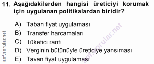 11. soru: Aşağıdakilerden hangisi üreticiyi korumak için uygulanan politikalardan biridir? A) Taban fiyat uygulaması lar.ne B)…