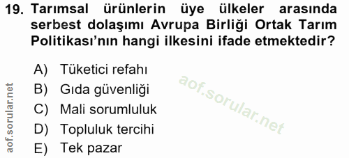 19. soru: Tarımsal ürünlerin üye ülkeler arasında serbest dolaşımı Avrupa Birliği Ortak Tarım Politikası'nın hangi ilkesini ifa…