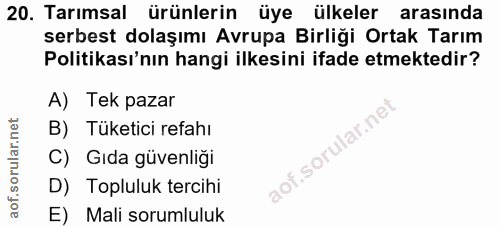 20. soru: Tarımsal ürünlerin üye ülkeler arasında serbest dolaşımı Avrupa Birliği Ortak Tarım Politikası'nın hangi ilkesini ifa…