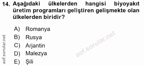 14. soru: Aşağıdaki ülkelerden hangisi biyoyakıt üretim programları geliştiren gelişmekte olan ülkelerden biridir? A) Romanya B…