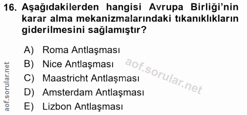 16. soru: Aşağıdakilerden hangisi Avrupa Birliği'nin karar alma mekanizmalarındaki tıkanıklıkların giderilmesini sağlamıştır? A…