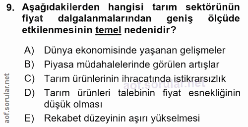 9. soru: Aşağıdakilerden hangisi tarım sektörünün fiyat dalgalanmalarından geniş ölçüde etkilenmesinin temel nedenidir? A) Dün…