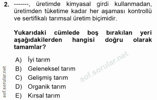 2. soru: üretimde kimyasal girdi kullanmadan, üretimden tüketime kadar her aşaması kontrollü ve sertifikalı tarımsal üretim bi…
