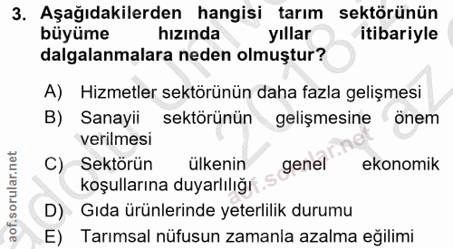3. soru: Aşağıdakilerden hangisi tarım sektörünün büyüme hızında yıllar itibariyle dalgalanmalara neden olmuştur? A) Hizmetler…