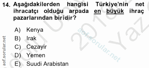 14. soru: Aşağıdakilerden hangisi Türkiye'nin net ihracatçı olduğu arpada en büyük ihraç pazarlarından biridir? A) Kenya B) Ira…