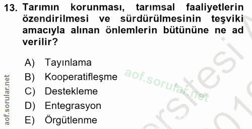 13. soru: Tarımın korunması, tarimsal faaliyetlerin özendirilmesi ve sürdürülmesinin teşviki amacıyla alınan önlemlerin bütünün…