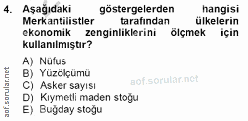 4. soru: Aşağıdaki göstergelerden hangisi Mekantilistler tarafindan ülkelerin ekonomik zenginliklerini ölçmek için kullanılmış…