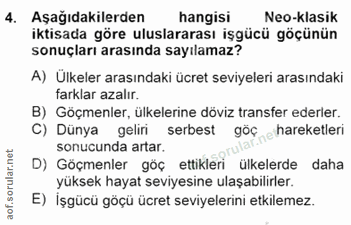 4. soru: Aşağıdakilerden hangisi Neo-klasik iktisada göre uluslararası işgücü göçünün sonuçları arasında sayılamaz? A) Ülkeler…